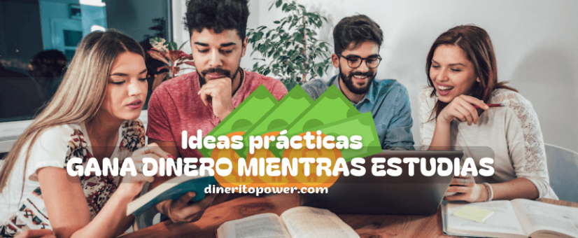 ideas efectivas para ganar dinero siendo estudiante joven